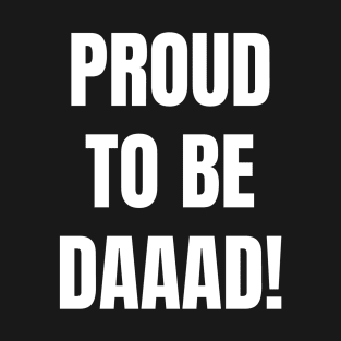 Proud To Be Daaad T-Shirt