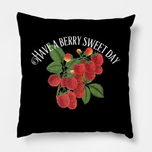 Have A Berry Sweet Day - Positive Quote - Raspberries Pillow