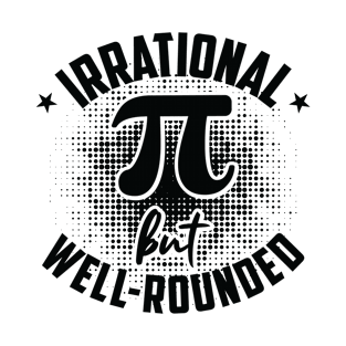 Math Teacher Pi Irrational Well-rounded Pi Day T-Shirt