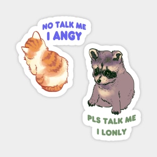 my double pack of no talk me i angy cat and pls talk me i lonly raccoon dog Magnet