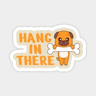 Hang in There - Cute Dog Magnet