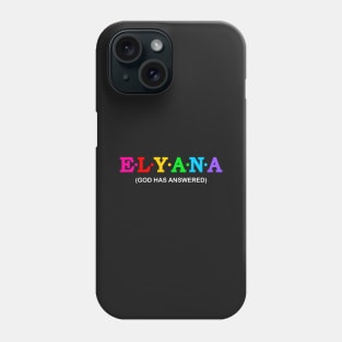 Elyana - God has answered. Phone Case