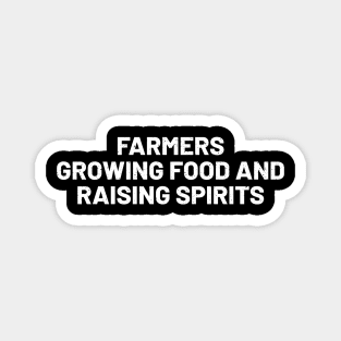 Farmers Growing Food and Raising Spirits Magnet