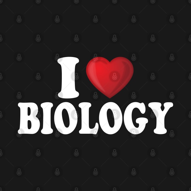 I Love Biology by DragonTees