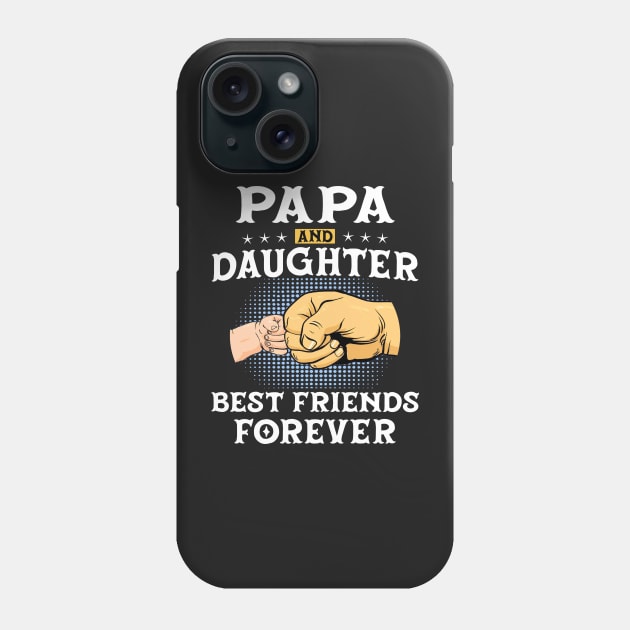 Papa and daughter Best friends forever Phone Case by TEEPHILIC