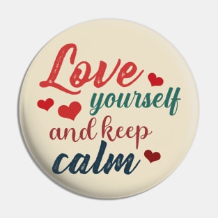 Love yourself and keep calm Pin