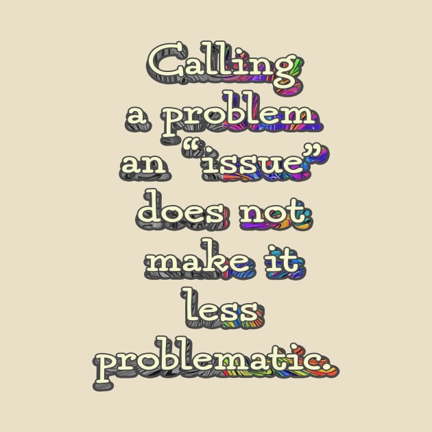 Calling a Problem an Issue by UltraQuirky