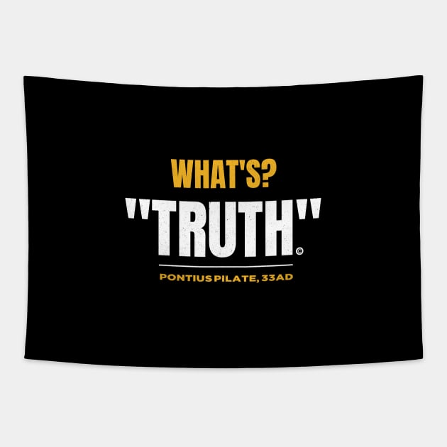 What's Truth Pontius Pilate Quote 33 AD. Tapestry by The Witness