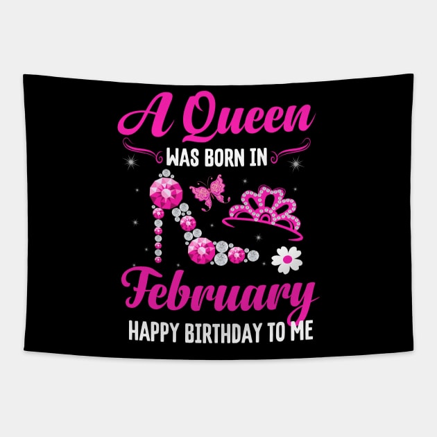 A Queen Was Born In February Happy Birthday To Me Tapestry by CoolTees