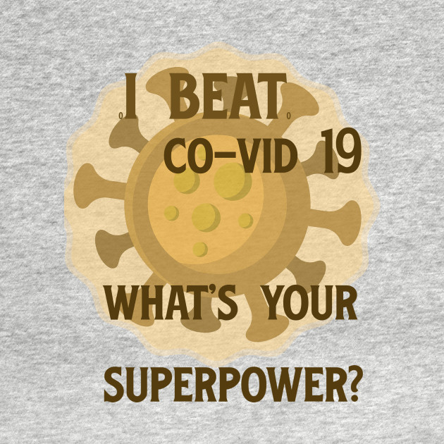 My superpower in browns - Covid 19 - T-Shirt