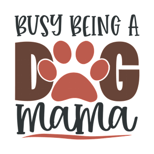 Busy Being A Dog Mama T-Shirt