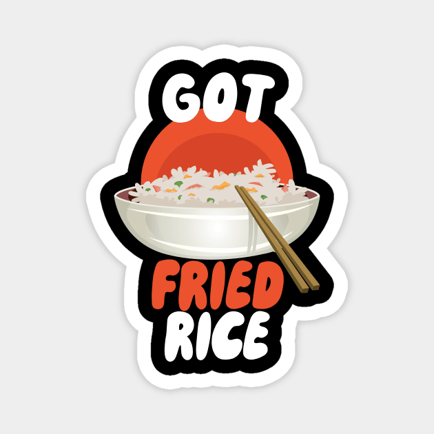 Got Fried Rice Magnet by maxcode