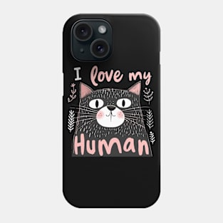 i love my human Phone Case