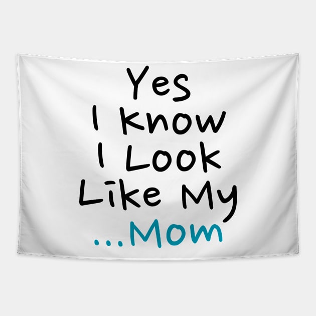 Yes I Know I Look Like My Mom Tapestry by darafenara