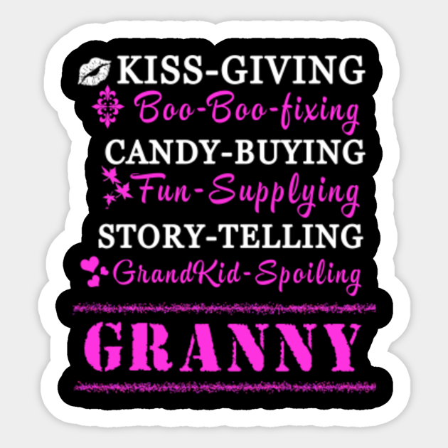 Funny Supplying Kissing Giving Boo Boo Fixing Grand Kids Spoiling Candy Buying Story Telling Nana Mothers Day Gifts Sticker Teepublic