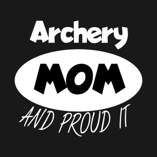 Archery mom and proud it T-Shirt