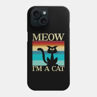 Meow I'm A Cat Phone Case