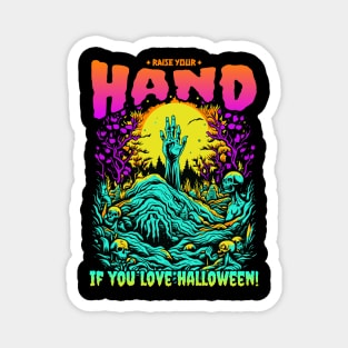 Zombie Raise Your Hand if You Love Halloween! Magnet