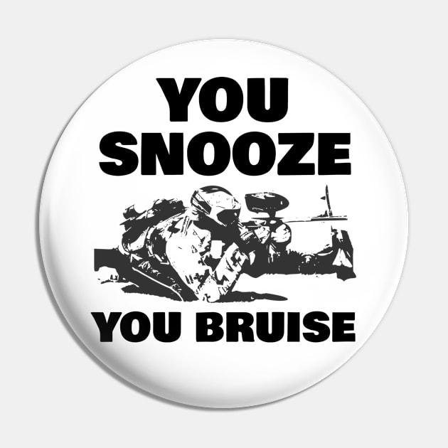 You Snooze You Bruise Paintball Pin by Orange-Juice