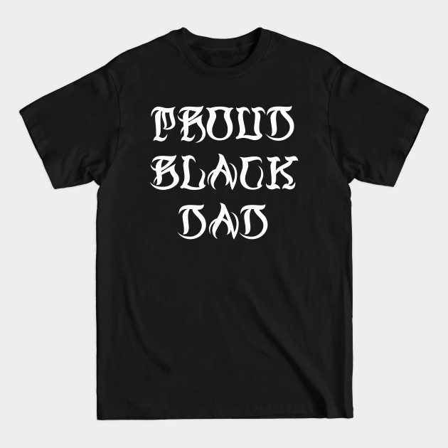 Discover Proud Black Dad - Proud Black Dad - T-Shirt
