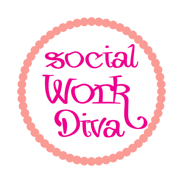 Social Work Diva Social Worker Funny by chrizy1688