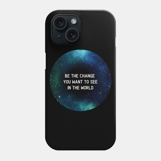 Be The Change Phone Case by purelyplantsd