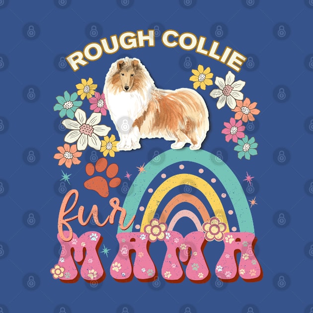 Rough Collie Fur Mama, Rough Collie For Dog Mom, Dog Mother, Dog Mama And Dog Owners by StudioElla