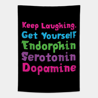 Keep Laughing. Get Yourself Endorphin Serotonin | Quotes | Black | Pink Blue Green Purple Tapestry