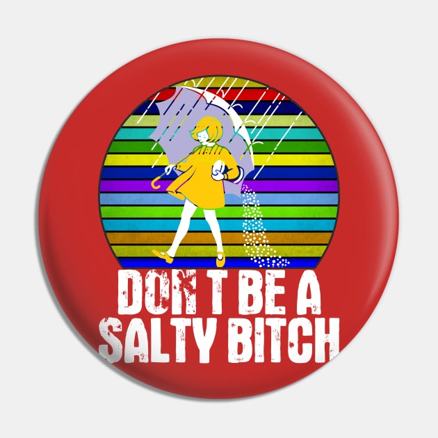 Don't Be A Salty Bitch Pin by Cika Ciki