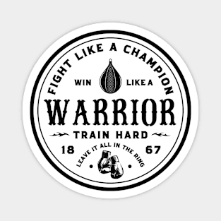 Fight like a champion, win like a warrior. Magnet