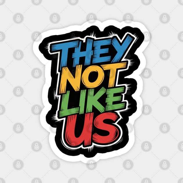 They Don't Like Us Juneteenth 1865, Black History Magnet by Ink Lines