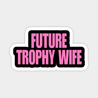 Funny Y2K TShirt, Future Trophy Wife 2000's Celebrity Style Meme Tee - Gift Magnet