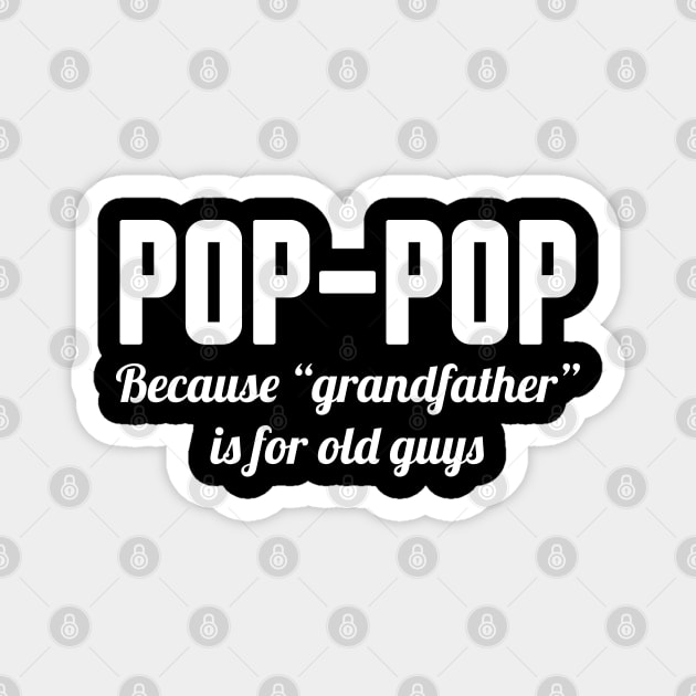 Poppop Because Grandfather is for Old Guys Magnet by WorkMemes