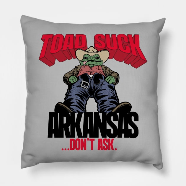 Toad Suck - Don't Ask Pillow by rt-shirts