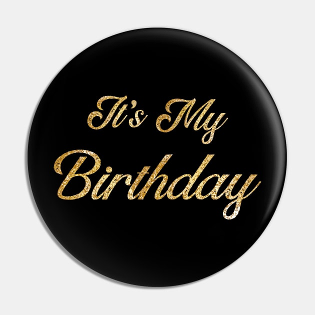 Funny Women's and Girls Birthday Gift. It's My Birthday Pin by CoApparel