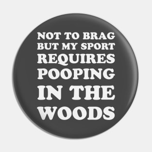 Trail Running Not To Brag But My Sport Requires Pooping In The Woods Pin