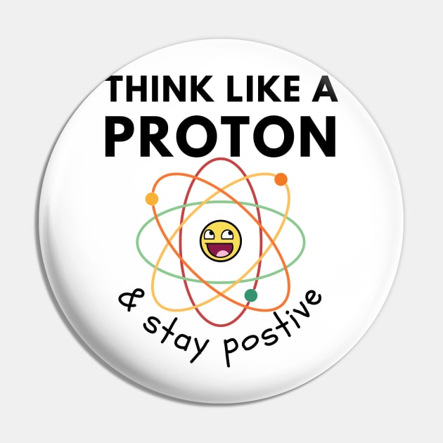 Think like a proton Pin by Statement-Designs