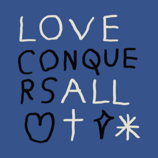 Love conquers all 2 T-Shirt