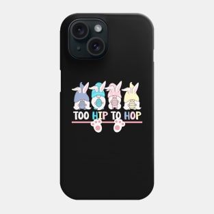 EASTER TOO HIP TO HOP Phone Case