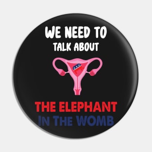 We Need To Talk About The Elephant In The WOMB Retro Pin