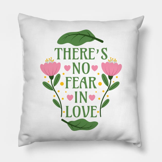 There's No Fear in Love - Bible Verse Quote - 1 John 4:18 Pillow by Millusti