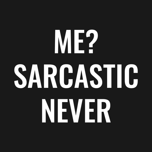 Me Sarcastic Never by HailDesign