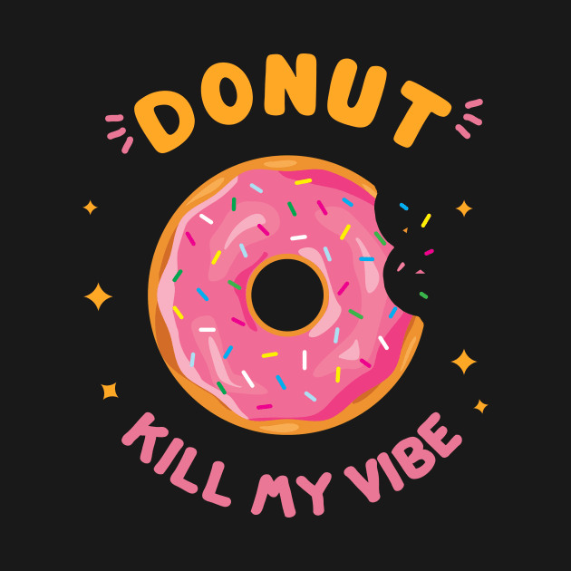 Donut kill my vibe black by disturbingwonderland