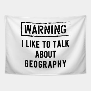 Geography - Warning I like to talk about geography Tapestry