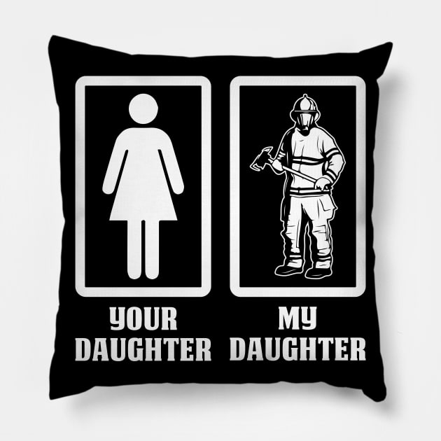 Your Daughter My Daughter-Firefighter T Shirt Pillow by Murder By Text