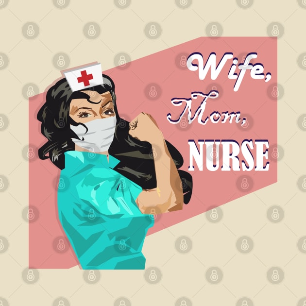 Wife, Mom, Nurse Rosie the Riveter Nurse by MichelleBoardman