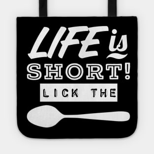 Life Is Short! LICK THE SPOON Tote