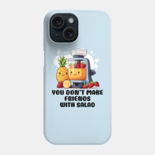 Fruit Juicer You Don't Make Friends With Salad Funny Healthy Novelty Phone Case