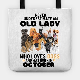 Never Underestimate An Old Lady Who Loves Dogs And Was October Tote