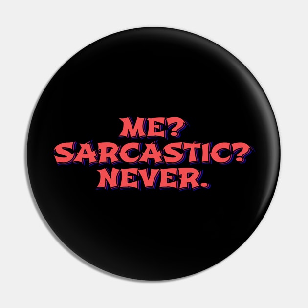 Me? Sarcastic? Never Pin by ardp13